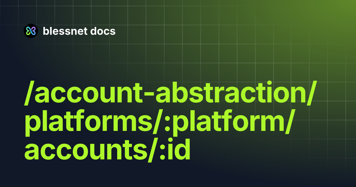 /account-abstraction/platforms/:platform/accounts/:id | blessnet docs
